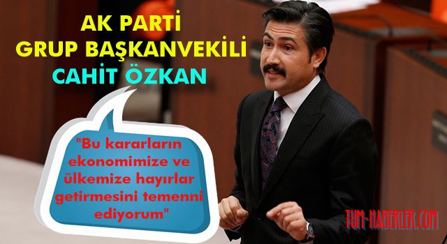 AK Parti Milletvekili Özkan'dan Dolar yorumu: Uzun vadeli bakmak lazım!