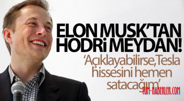 Elon Musk'tan hodri meydan!