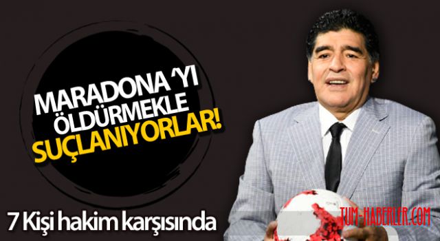 Maradona'yı öldürmekle suçlanan 7 kişi hakim karşısına çıktı