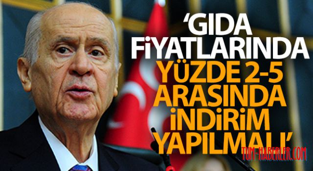 Bahçeli: Gıda fiyatlarında yüzde 2-5 arasında indirim yapılmalı