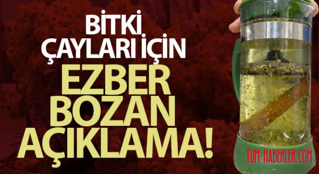 Bitki çayları için ezber bozan açıklama