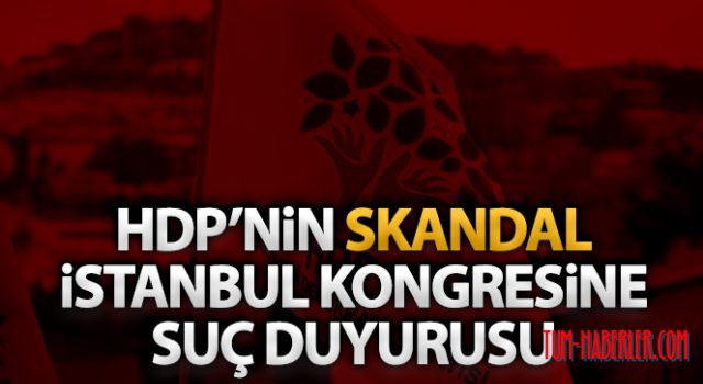 HDP'nin İstanbul Kongresine suç duyurusu