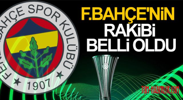 Fenerbahçe'nin UEFA Konferans Ligi rakibi belli oldu