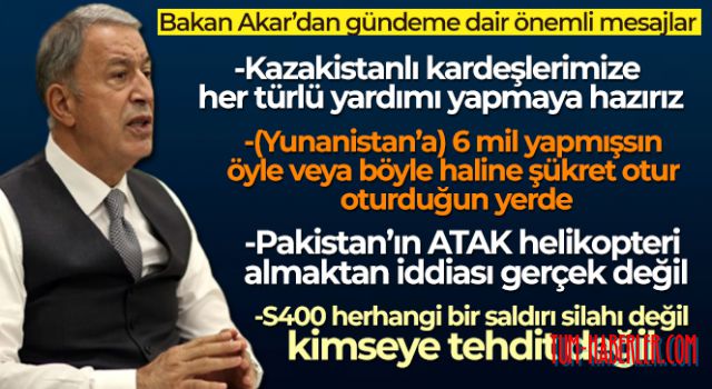 Bakan Akar: Kazakistanlı kardeşlerimize her türlü yardımı yapmaya hazırız