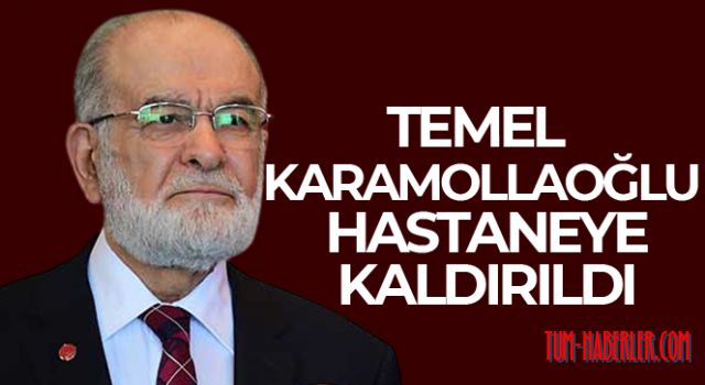 Temel Karamollaoğlu hastaneye kaldırıldı