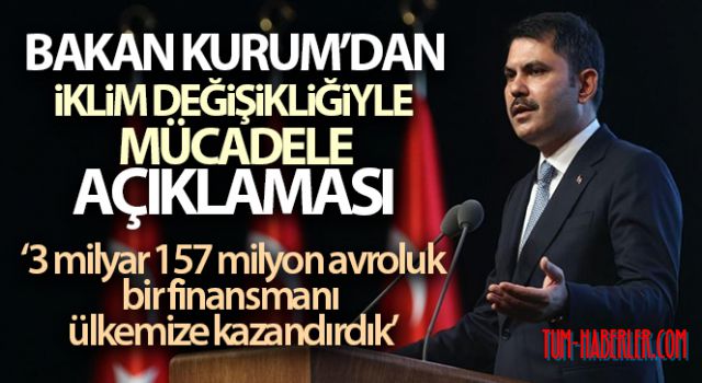 Bakan Kurum: Türkiye olarak ekonomik, çevresel ve sosyal yepyeni bir sürece girdik