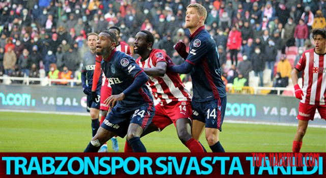 Trabzonspor Sivas'ta takıldı