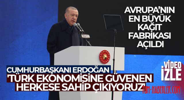 Cumhurbaşkanı Erdoğan: Türk ekonomisine güvenen herkese sahip çıkıyoruz