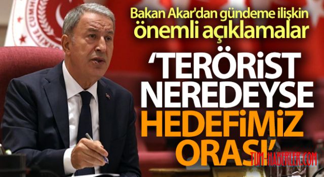 Bakan Akar'dan gündeme ilişkin açıklamalar