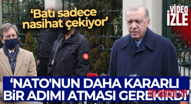 Cumhurbaşkanı Erdoğan: NATO'nun daha kararlı bir adımı atması gerekirdi