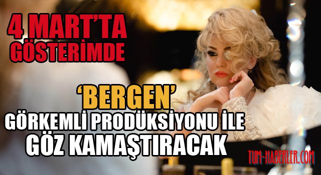 "Bergen" 4 Mart’ta gösterime girecek