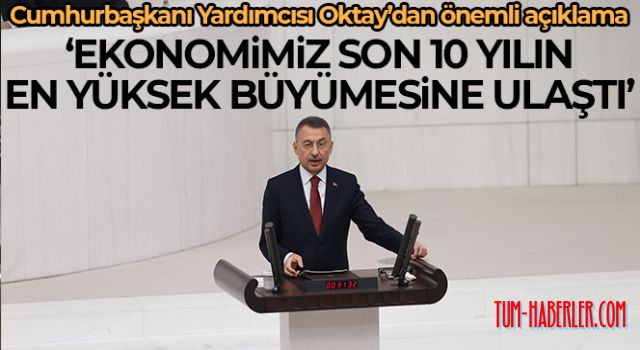 Fuat Oktay: Ekonomimiz son 10 yıldaki en yüksek büyüme seviyesine ulaştı
