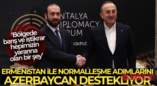 Bakan Çavuşoğlu: Ermenistan ile normalleşme adımlarını Azerbaycan destekliyor