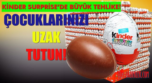Kinder çikolata ile yayılan salmonella tehlikesi!