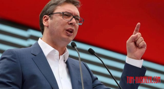 Sırbistan Cumhurbaşkanı Vucic'ten açıklama