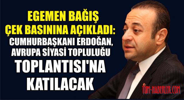Egemen Bağış, Çek basınına açıkladı: Erdoğan, Avrupa Siyasi Topluluğu Toplantısı'na katılacak