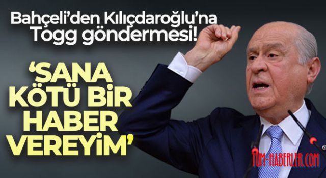 Bahçeli'den Kılıçdaroğlu'na Togg göndermesi