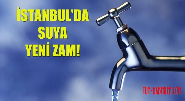 İstanbul'da suya yüzde 25 zam