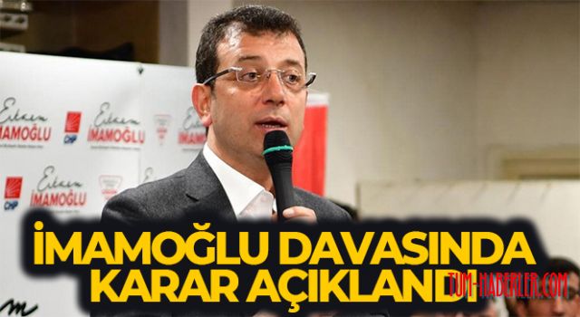 İmamoğlu davasında karar açıklandı
