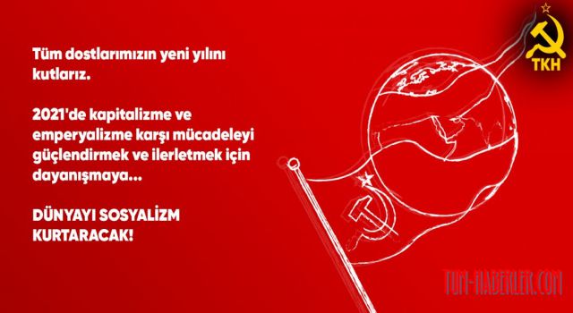 TKH'den yeni yıl mesajı: Dünyayı sosyalizm kurtaracak!