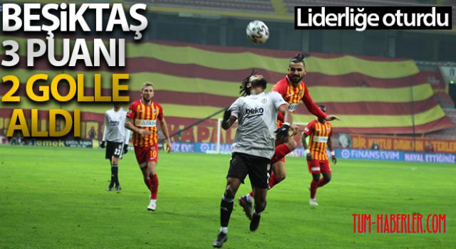 Beşiktaş Kayseri'de liderliği 2 golle aldı