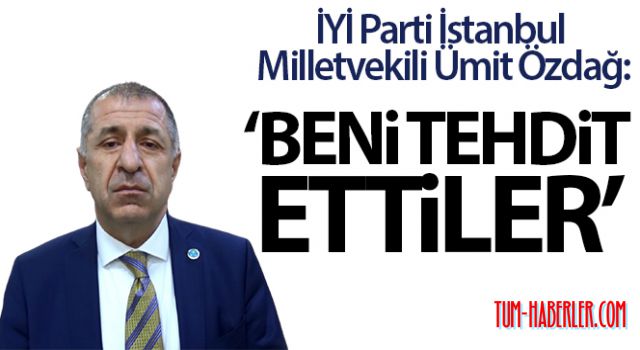 Ümit Özdağ: Basın yoluyla tehditler geliyor