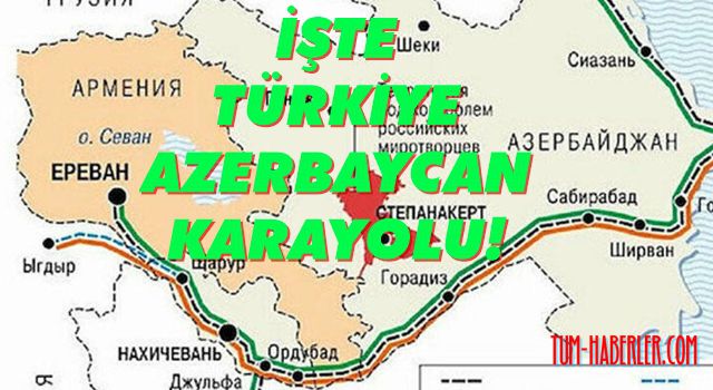 Azerbaycan ve Türkiye karayolunu gösteren harita yayınlandı
