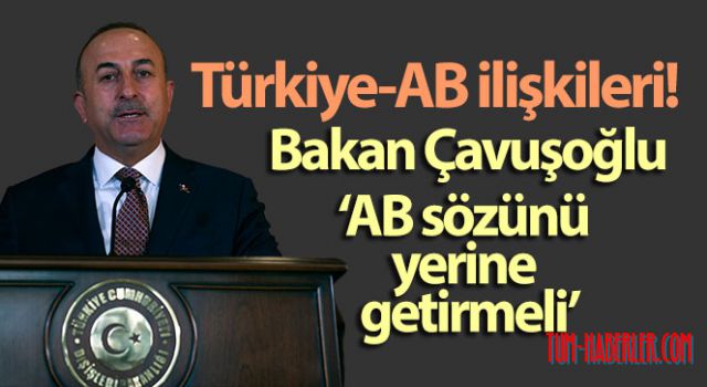 Bakan Çavuşoğlu: Vize serbestisi AB'nin sözü, mutlaka hayata geçmeli