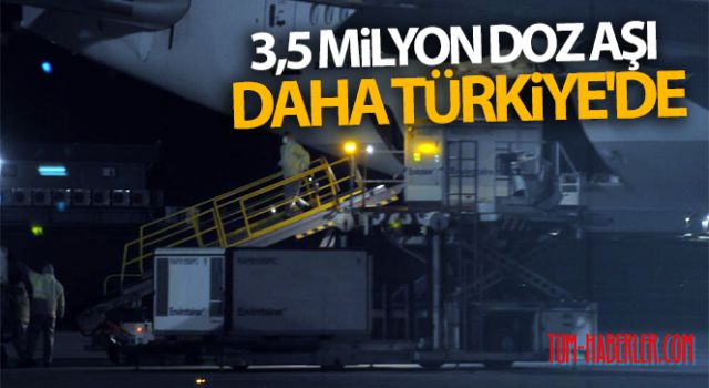 3,5 milyon doz aşı daha Türkiye'de VİDEO HABER