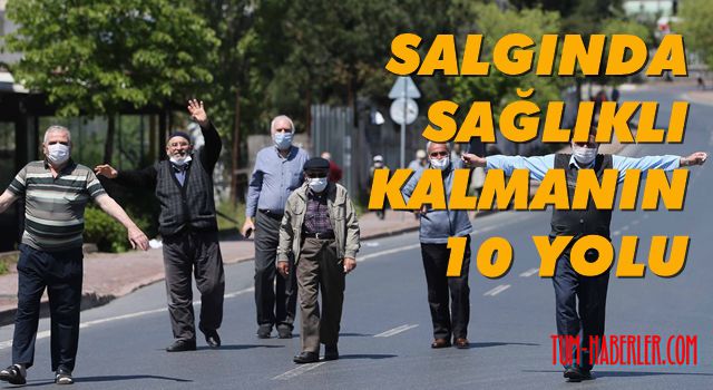 65 yaş üzerindekilere salgında sağlıklı kalmak için 10 öneri