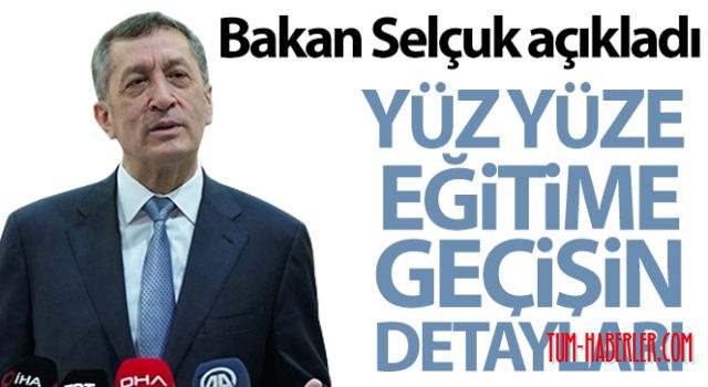 Bakan Selçuk yüz yüze eğitime geçişin detaylarını açıkladı