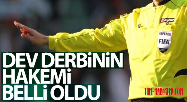 Fenerbahçe - Galatasaray derbisinin hakemi belli oldu