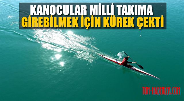Kanocular milli takıma girebilmek için kürek çekti