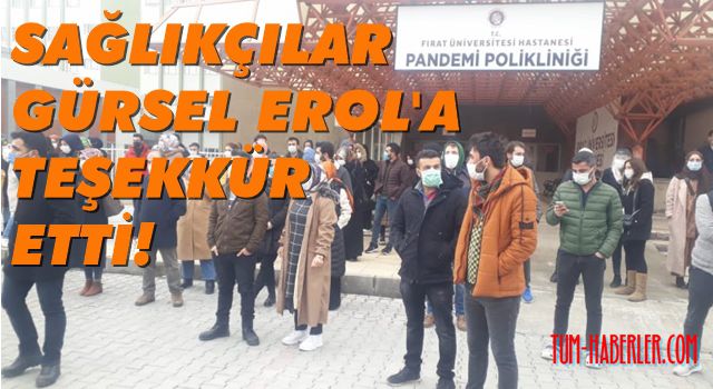 Sağlıkçılar CHP Elazığ Milletvekili Gürsel Erol'a teşekkür etti