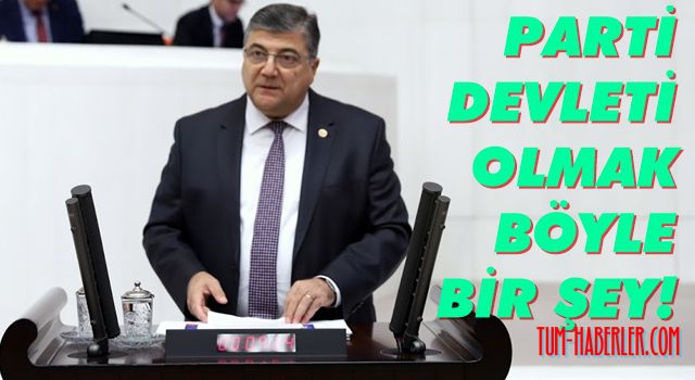 CHP Milletvekili Sındır: Parti devleti olmak tam da böyle bir şey!
