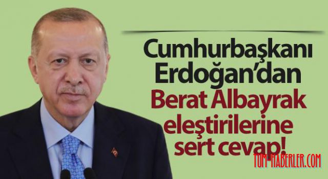 Cumhurbaşkanı Erdoğan'dan Berat Albayrak eleştirilerine sert cevap