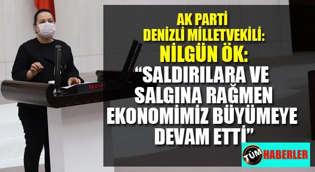 Ök: Saldırılara ve salgına rağmen ekonomimiz büyümeye devam etti