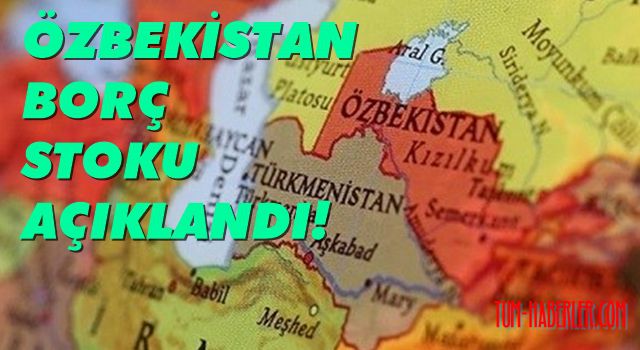 Ocak 2021 verilerine göre Özbekistan'ın dış borcu 21,1 milyar Dolar!