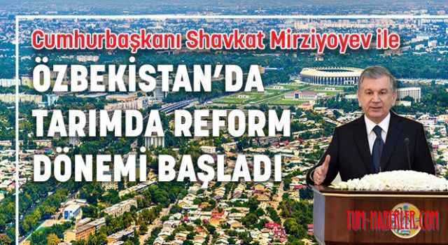 Özbekistan'da tarımda reform dönemi