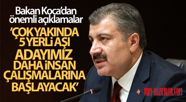 Bakan Koca: Çok yakında 5 yerli aşı adayımız daha insan çalışmalarına başlayacak