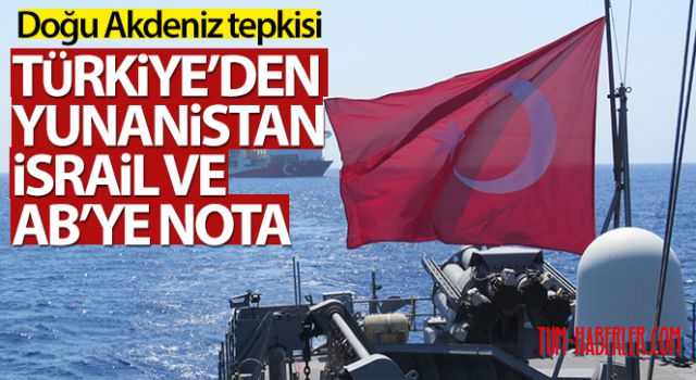 Türkiye'den Yunanistan, İsrail ve AB'ye nota