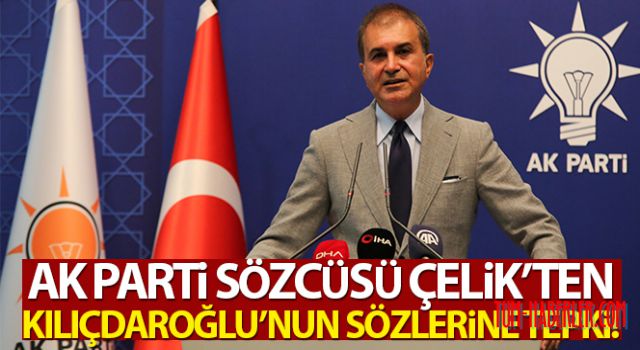 AK Parti Sözcüsü Çelik'ten Kılıçdaroğlu'nun sözlerine tepki
